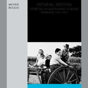 Offerta Menina Menina. Storie da un‘oasi italiana in Brasile. Pedrinhas 1951-1991