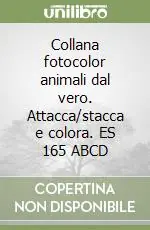 Promozione Esclusiva Collana fotocolor animali dal vero. Attacca/stacca e colora. ES 165 ABCD