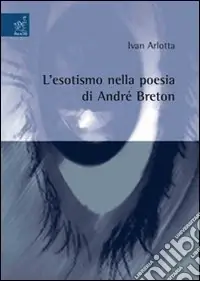 Saldi L‘esotismo nella poesia di André Breton