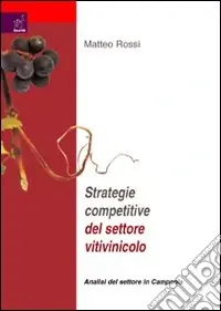 Offerta Strategie competitive del settore vitilvinicolo. Analisi del settore Campania