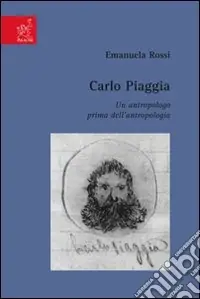 Carlo Piaggia. Un antropologo prima dell‘antropologia Prezzo Scontato