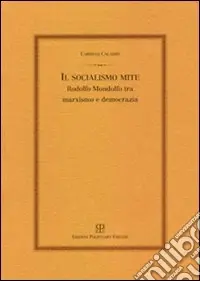 Affare Il socialismo mite. Rodolfo Mondolfo tra marxismo e democrazia