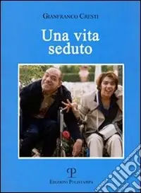 Una vita seduto. Una storia vera Ordina Subito