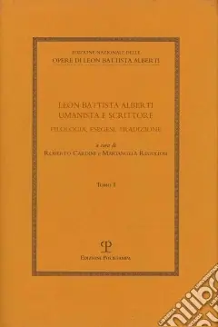 Leon Battista Alberti umanista e scrittore. Filologia, esegesi, tradizione Offerta Lampo