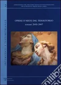 Opere d‘arte dal territorio. Restauri 2005-2007 Occasione
