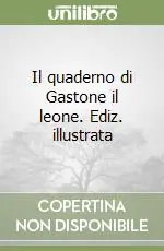 Super Prezzo Il quaderno di Gastone il leone. Ediz. illustrata