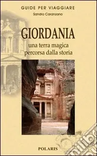 Giordania. Una terra magica percorsa dalla storia Offerta Del Giorno