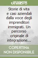 Storie di vita e casi aziendali dalla voce degli imprenditori immigrati. Un percorso originale di integrazione raccontato dai protagonisti Ultima Occasione
