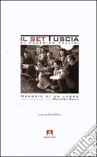 Economico Il set Tuscia di Federico Fellini. Memorie di un luogo. Conversazione con Moraldo Rossi