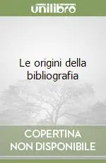 Le origini della bibliografia Subito Disponibile
