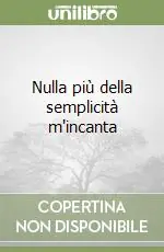 Prezzo Basso Nulla più della semplicità m‘incanta