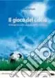 Compra Online Il gioco del calcio. Principi teorici e suggerimenti didattici