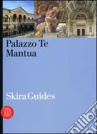 Super Prezzo Palazzo Te Mantua. Ediz. illustrata