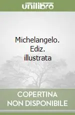 Soddisfatti O Rimborsati Michelangelo. Ediz. illustrata