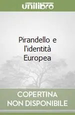 Pirandello e l‘identità Europea Ultimissimo Modello