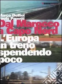 Dal Marocco a Capo Nord. L‘Europa in treno spendendo poco Di Tendenza