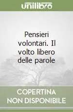 Prezzo Di Fabbrica Pensieri volontari. Il volto libero delle parole