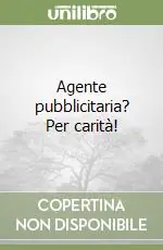 Agente pubblicitaria? Per carità! Ordina Subito
