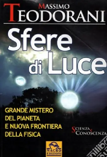 Novità Sfere di luce. Grande mistero del pianeta e nuova frontiera della fisica