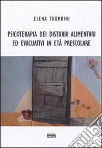 Psicoterapia dei disturbi alimentari ed evacuativi in età prescolare Professionale