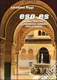A Buon Prezzo Eso es curso pràctico de gramàtica española nivel elemental