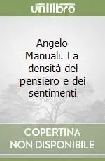 Offerta Del Giorno Angelo Manuali. La densità del pensiero e dei sentimenti