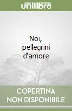Super Prezzo Noi, pellegrini d‘amore