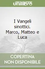 I Vangeli sinottici. Marco, Matteo e Luca Soddisfatti O Rimborsati