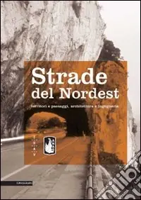 Occasione Strade del Nordest. Territori e paesaggi, architettura e ingegneria