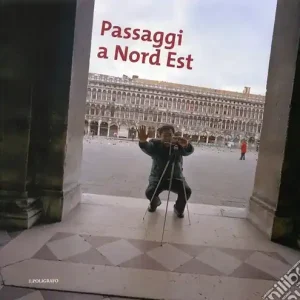 Occasione Passaggi a Nord Est. Catalogo della mostra (Padova, 6 aprile-18 maggio 2008). Ediz. illustrata