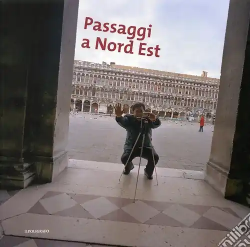 Occasione Passaggi a Nord Est. Catalogo della mostra (Padova, 6 aprile-18 maggio 2008). Ediz. illustrata