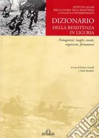 Prezzo Ridotto Dizionario della Resistenza. Personaggi, luoghi, organismi e formazioni