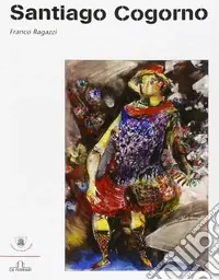 Spedito Oggi Santiago Cogorno. Ediz. illustrata