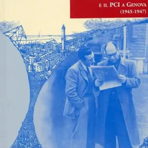 Promozione Esclusiva Agostino Novella e il PCI a Genova (1945-1947)
