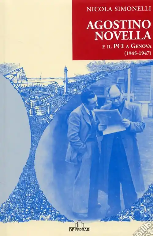 Promozione Esclusiva Agostino Novella e il PCI a Genova (1945-1947)