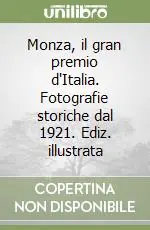 Compra Oggi Stesso Monza, il gran premio d‘Italia. Fotografie storiche dal 1921. Ediz. illustrata
