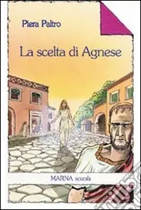 La scelta di Agnese. Ediz. illustrata Bestseller
