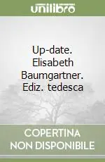 Up-date. Elisabeth Baumgartner. Ediz. tedesca Offerta Speciale