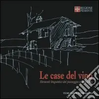 Le case del vino. Elementi linguistici del paesaggio vitivinicolo Consegna Rapida