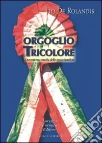 Più Venduto Orgoglio tricolore. L‘avventurosa nascita della nostra bandiera