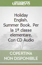 Promozione Esclusiva Holiday English. Summer Book. Per la 1ª classe elementare. Con CD Audio