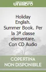 Subito Disponibile Holiday English. Summer Book. Per la 3ª classe elementare. Con CD Audio