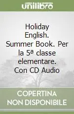 Holiday English. Summer Book. Per la 5ª classe elementare. Con CD Audio Offerta Lampo