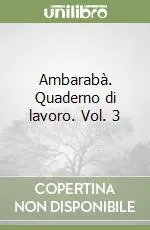 Quantità Limitata Ambarabà. Quaderno di lavoro. Vol. 3