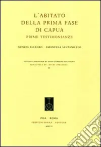 L‘abitato della prima fase di Capua. Prime testimonianze Nuovo Arrivo