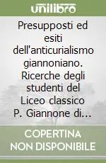 Presupposti ed esiti dell‘anticurialismo giannoniano. Ricerche degli studenti del Liceo classico P. Giannone di Benevento Offerta Del Giorno