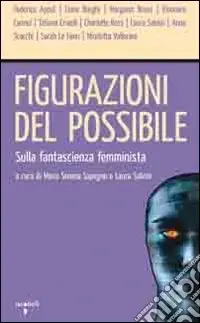 Figurazioni del possibile. Sulla fantascienza femminista Sconto