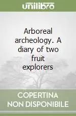 Direttamente Dal Produttore Arboreal archeology. A diary of two fruit explorers
