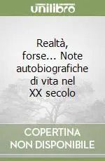 Realtà, forse... Note autobiografiche di vita nel XX secolo Prezzo Di Fabbrica