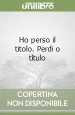 Ho perso il titolo. Perdi o tìtulo Offerta Lampo